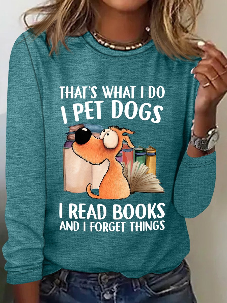 That's What I Do I Pet Dogs Long Sleeve Shirt