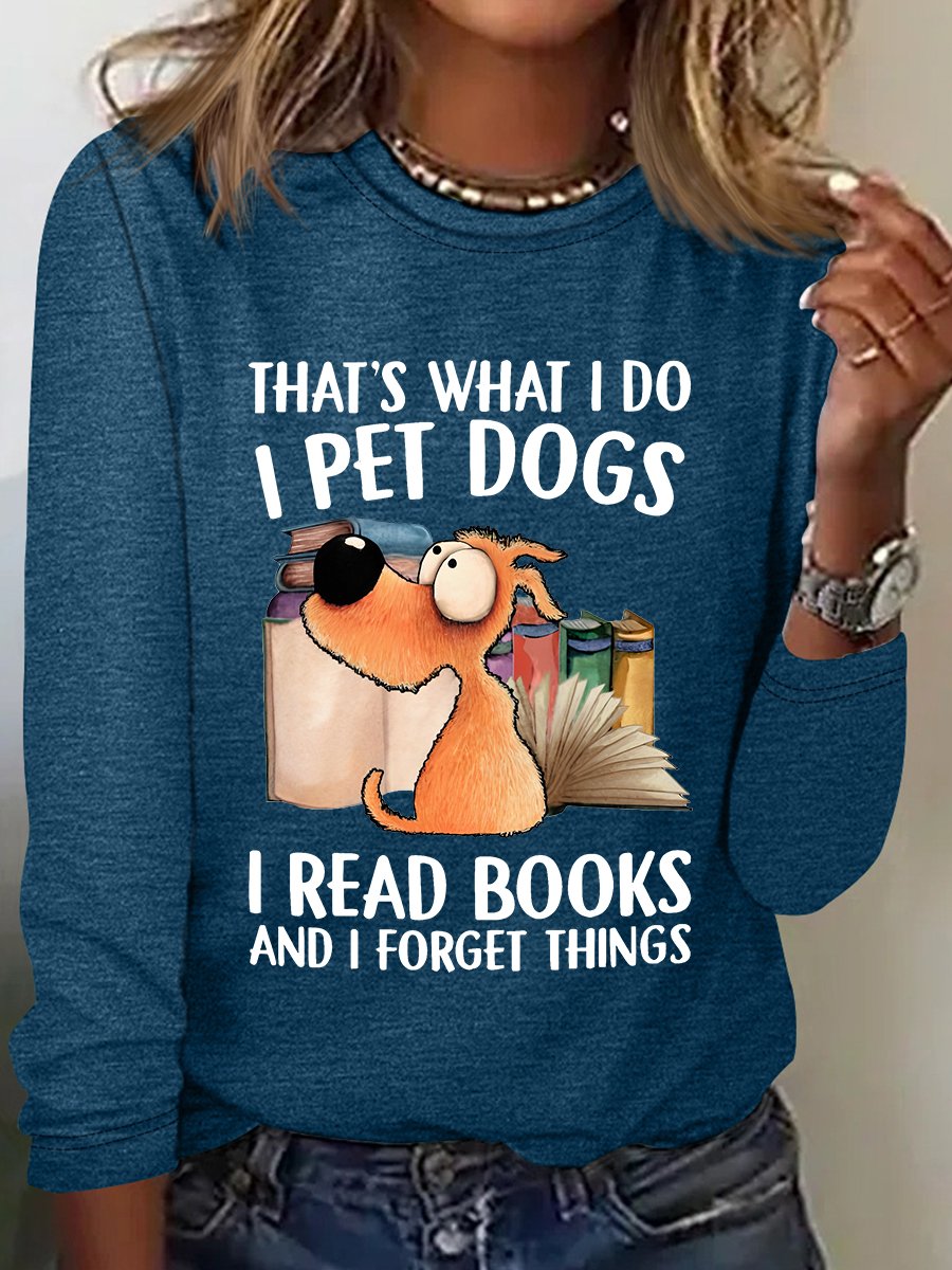 That's What I Do I Pet Dogs Long Sleeve Shirt