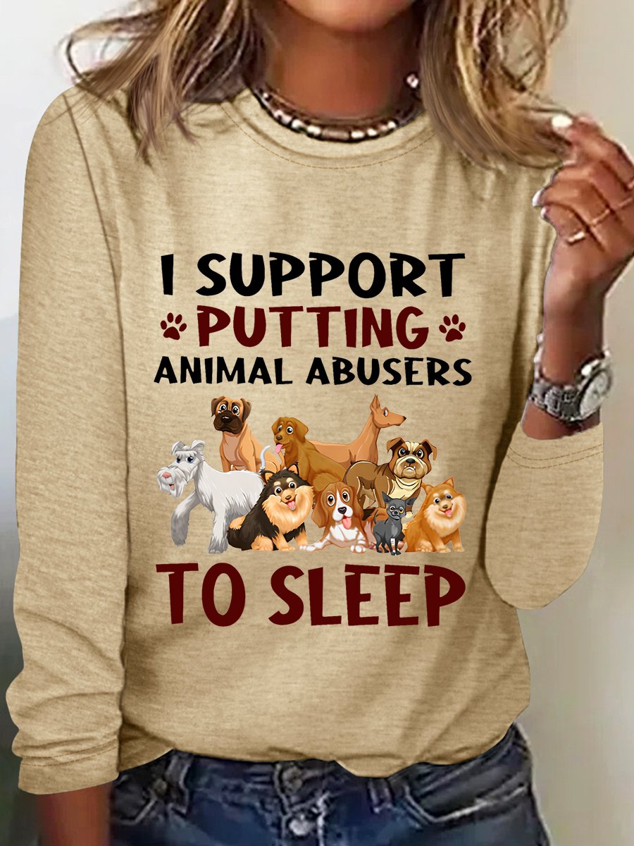 I Support Putting Animal Abusers To Sleep Long Sleeve Shirt