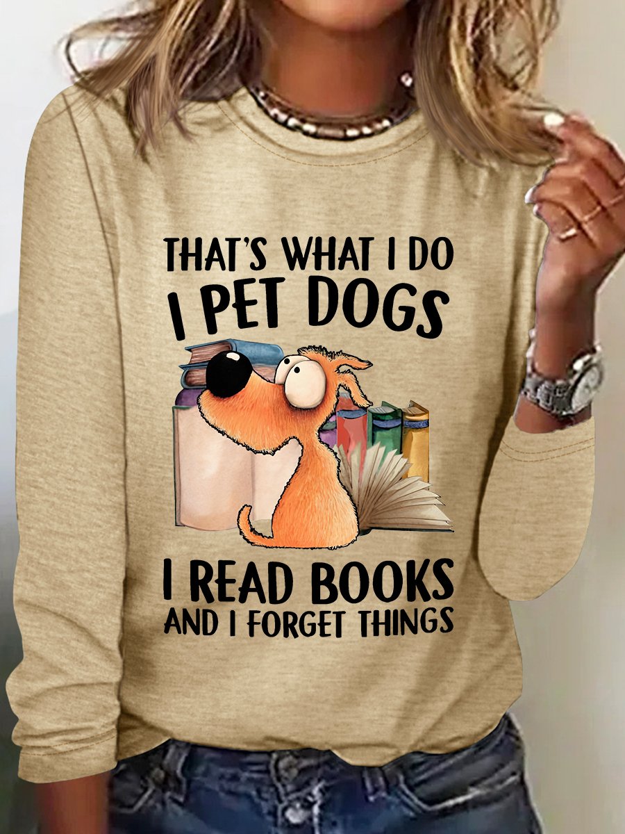 That's What I Do I Pet Dogs Long Sleeve Shirt