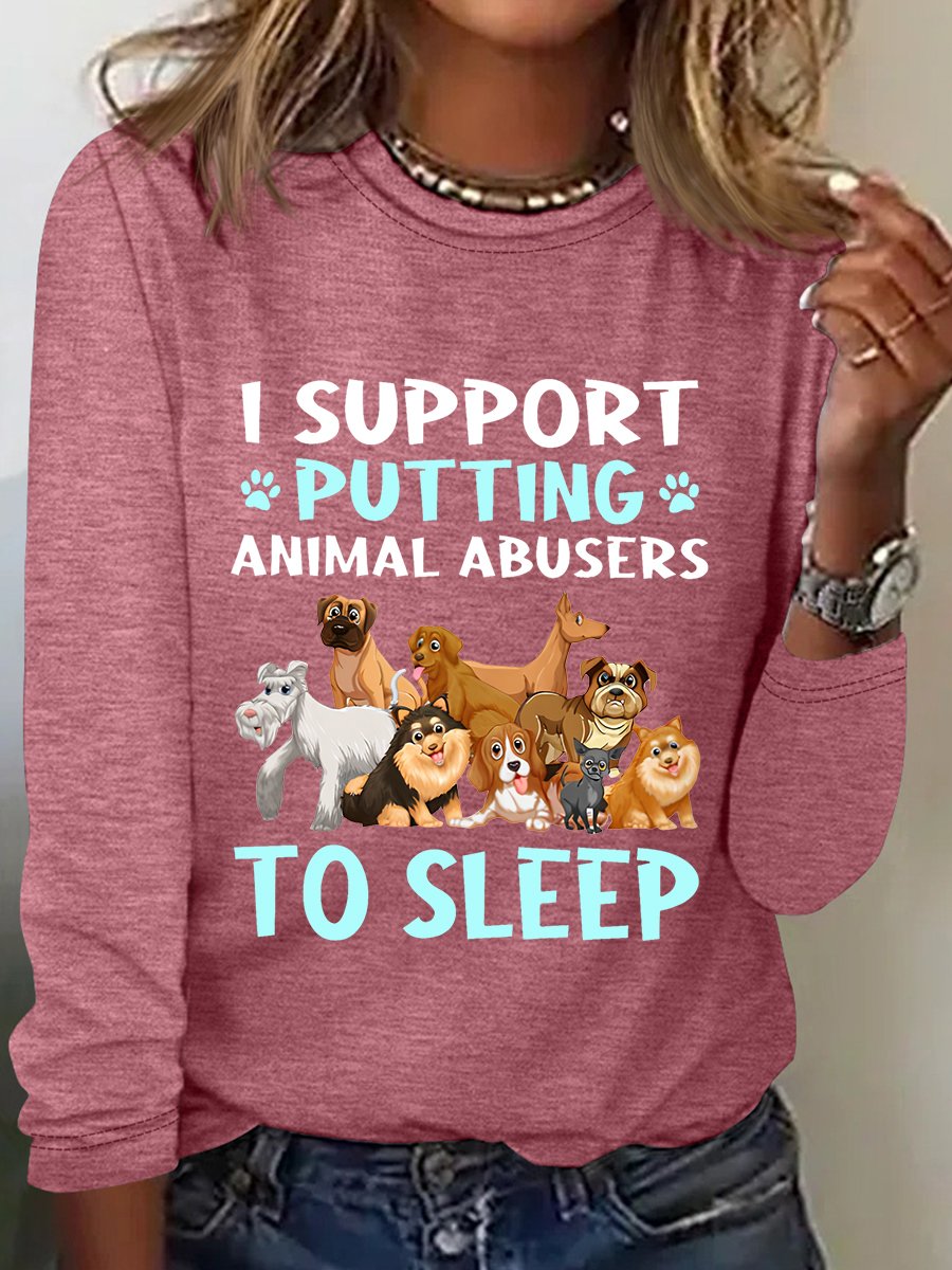 I Support Putting Animal Abusers To Sleep Long Sleeve Shirt