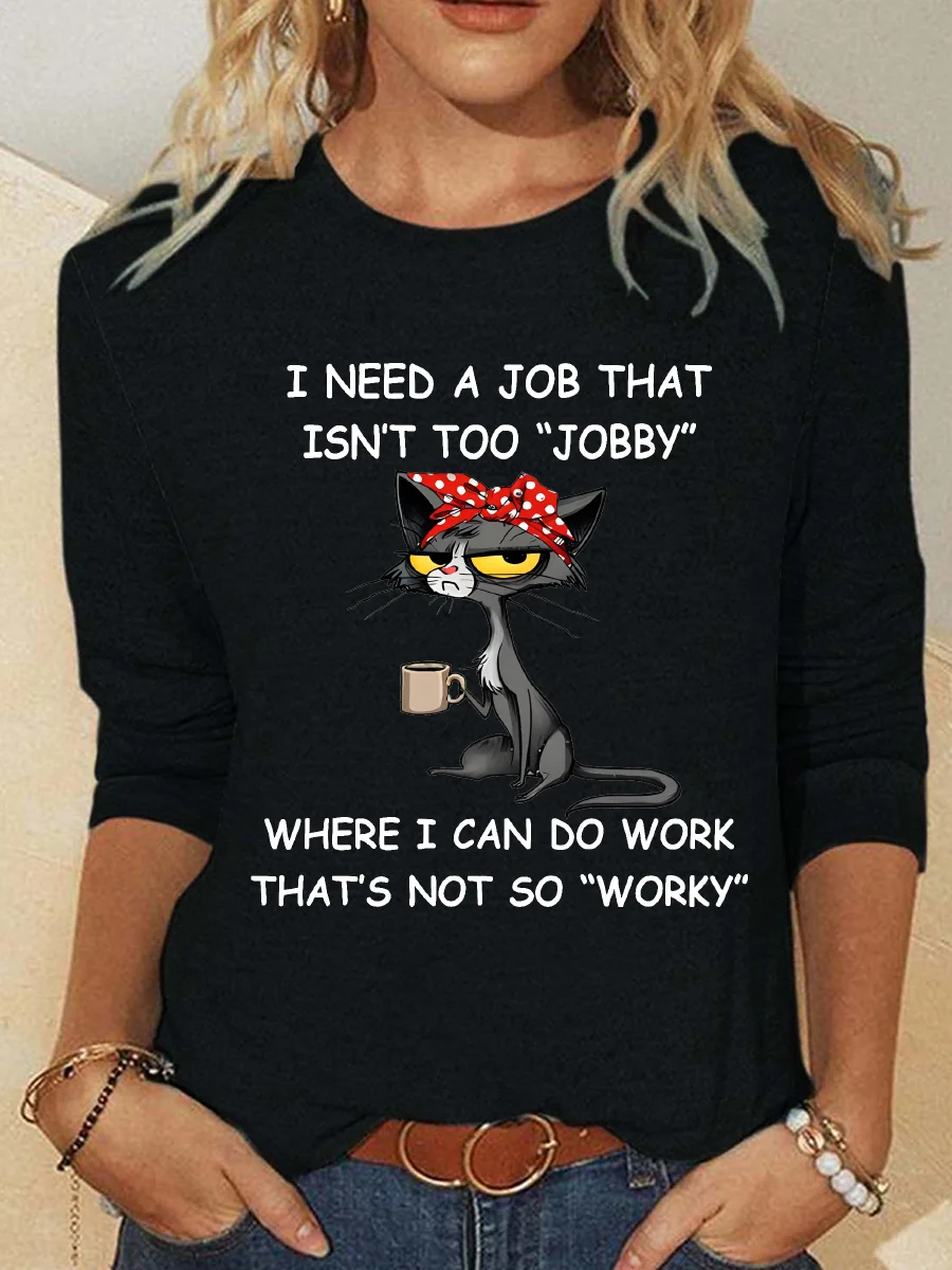 I Need A Job That Isn't Too Jobby Where I Can Do Work That's Not So Worky Casual Long Sleeve Shirt