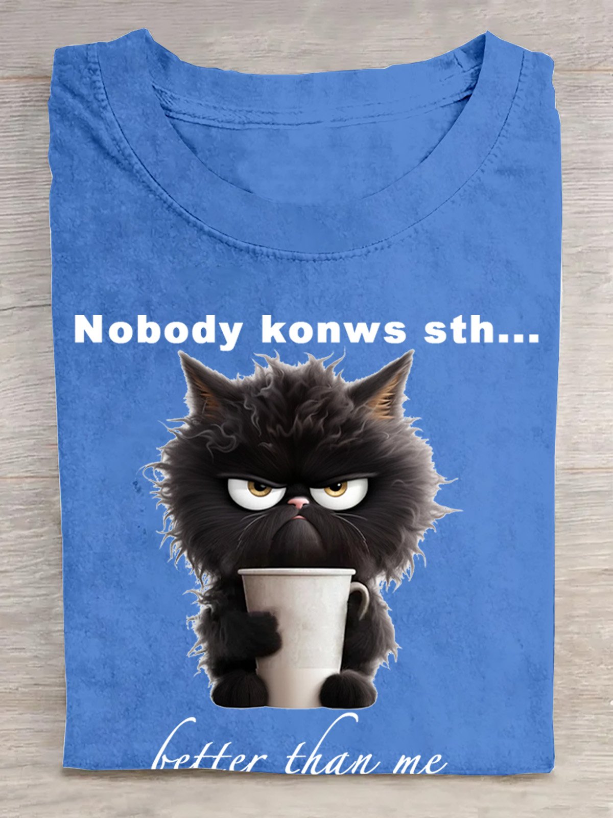 Nobody konws sth... better than me  Cat Cotton T-Shirt