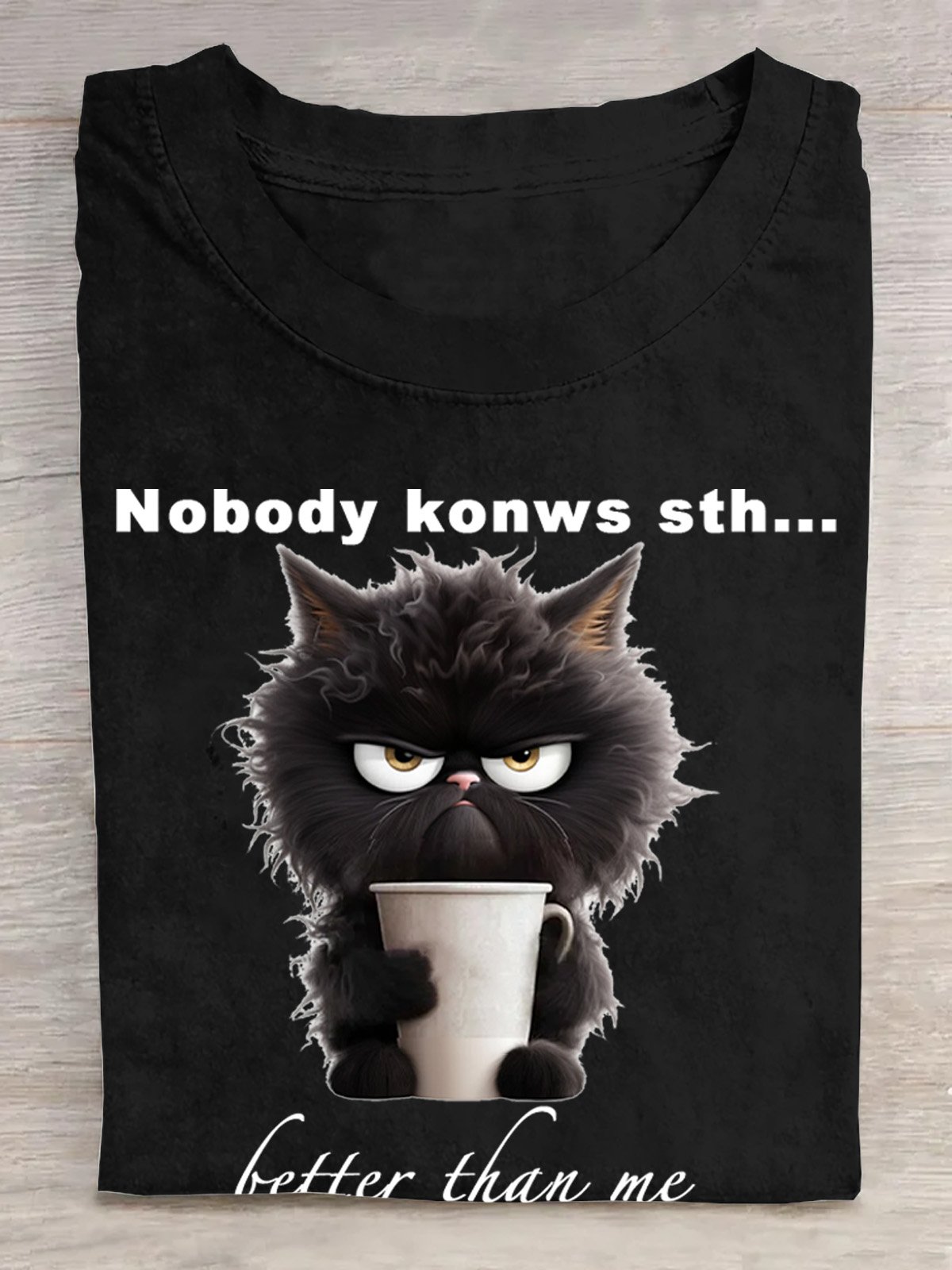 Nobody konws sth... better than me  Cat Cotton T-Shirt