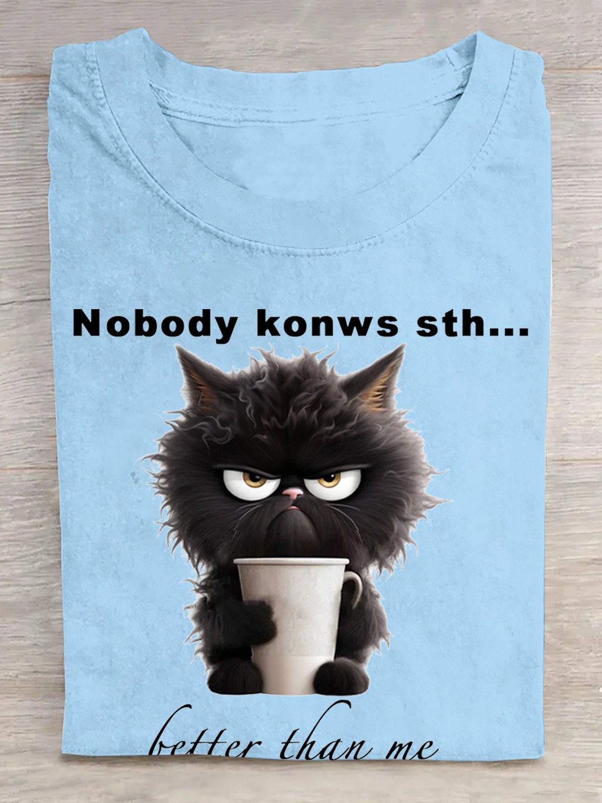 Nobody konws sth... better than me  Cat Cotton T-Shirt