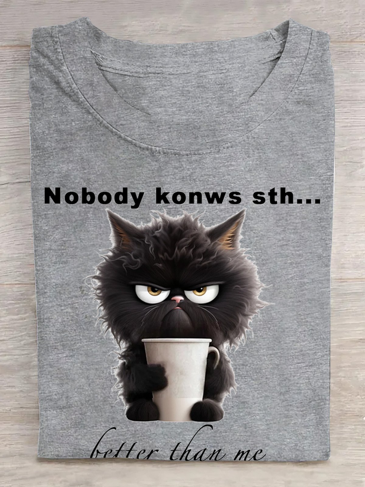 Nobody konws sth... better than me  Cat Cotton T-Shirt