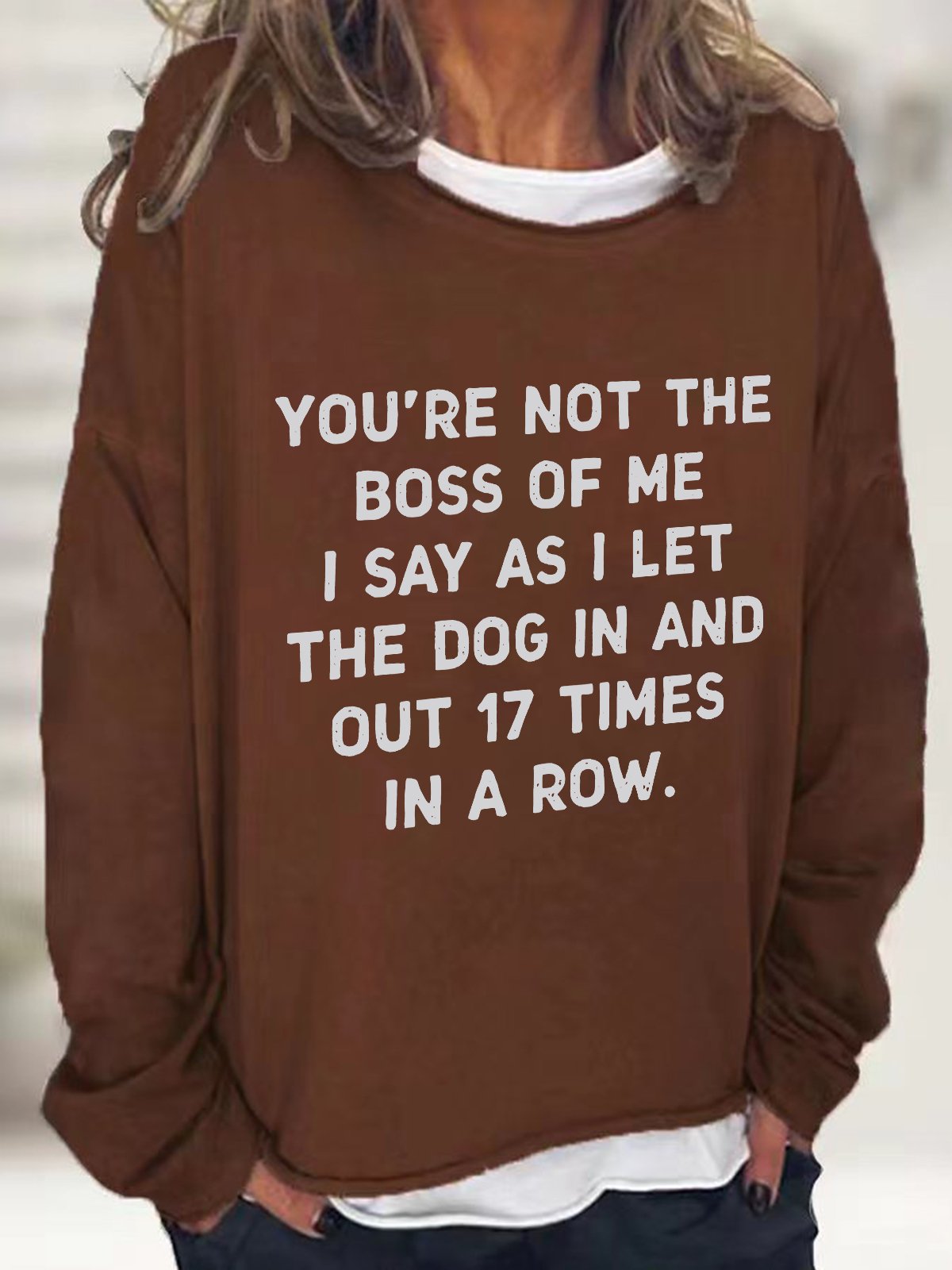 You're Not The Boss Of Me Dog Casual Sweatshirt