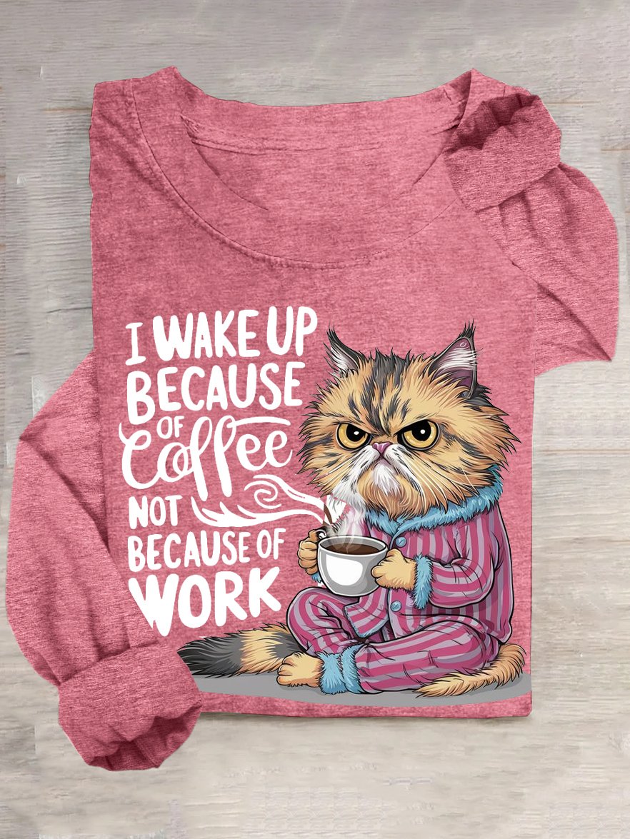 I WAKE UP BECAUSE Coffee NOT BECAUSE OF WORK T-shirt