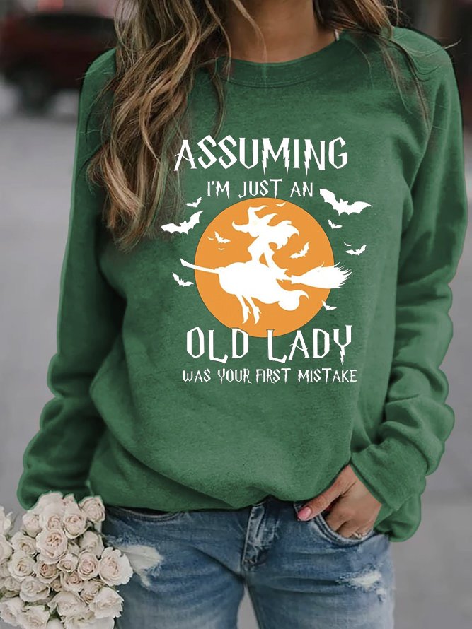 Halloween Assuming I'm Just An Old Lady Was Your First Mistake Sweatshirt