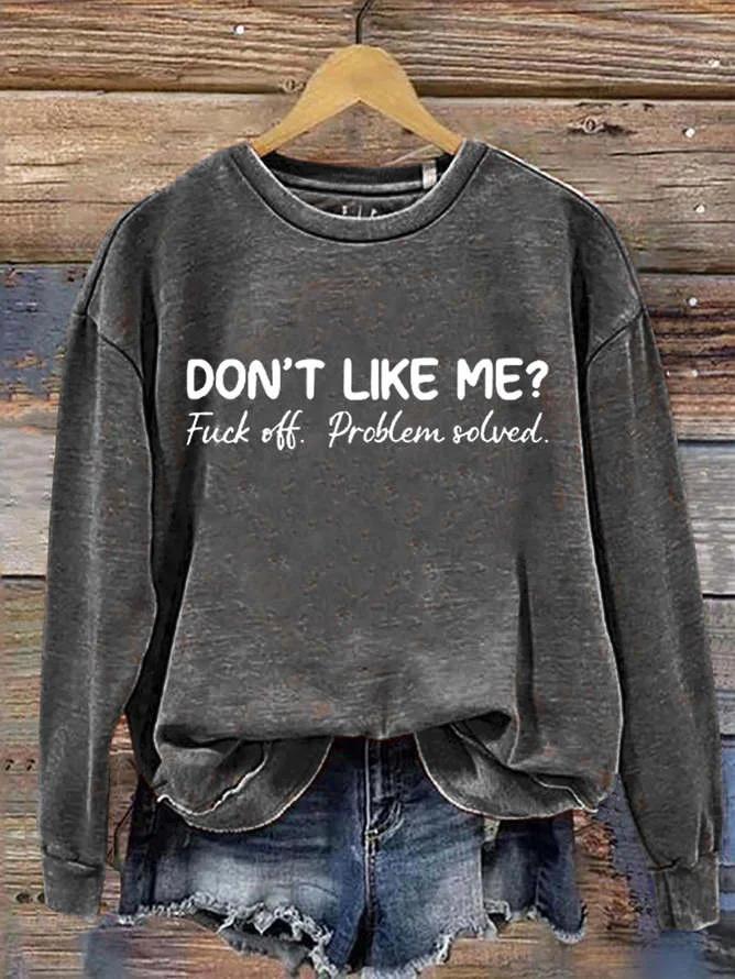 Don't Like Me Fuck Off Problem Solved MDD GAD  Be Kind Mental Health Month NSPW Sweatshirt