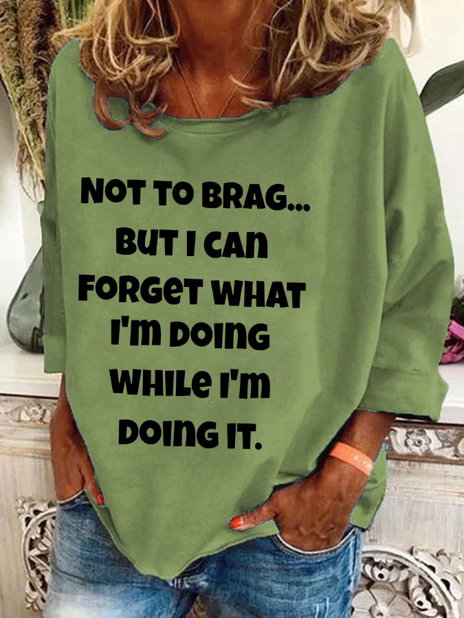 Not To Brag But I Can Forget What I'm Doing While I'm Doing It Casual Sweatshirt