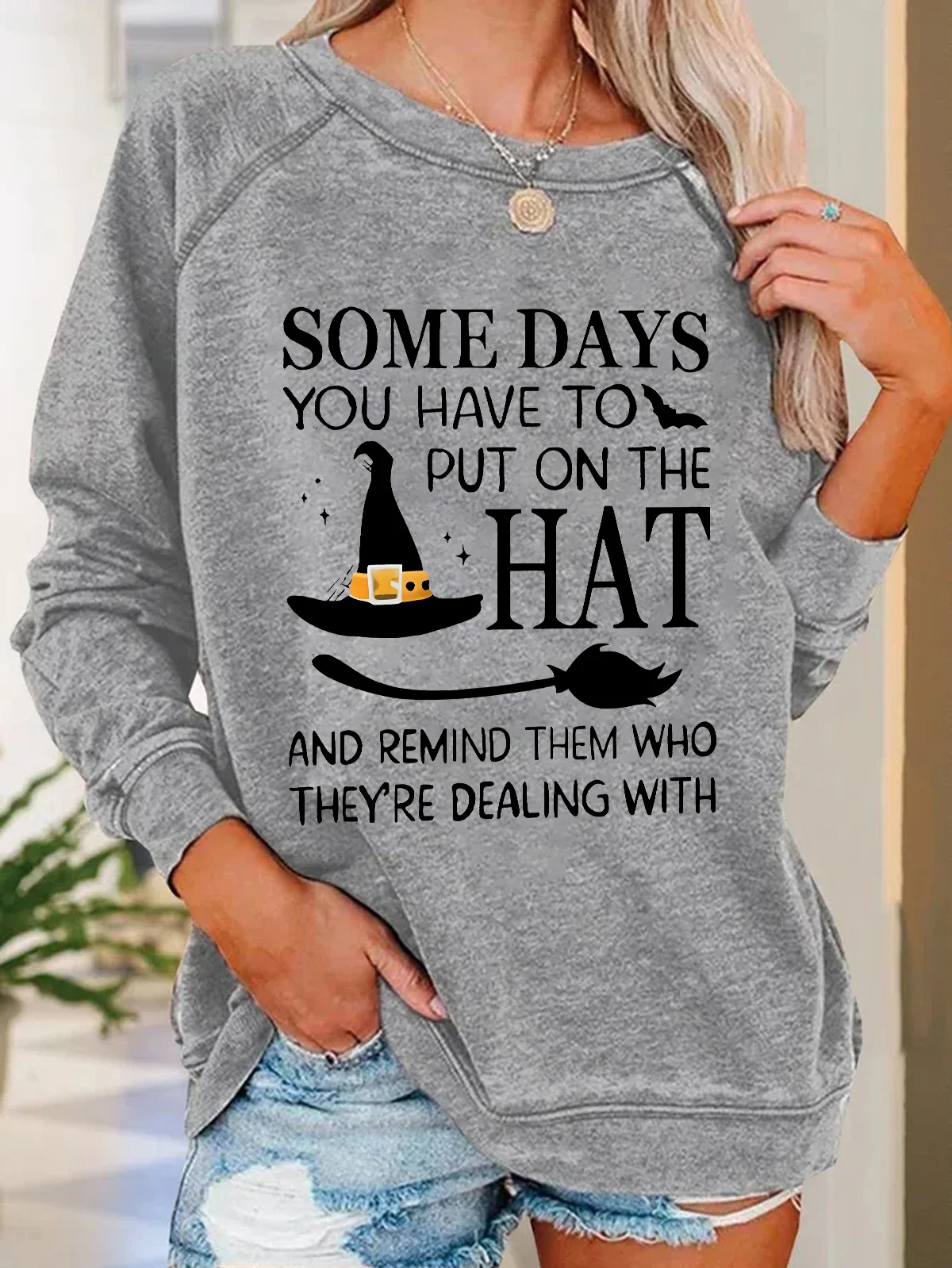 Halloween Some Days You Have To Put On The Hat Casual Sweatshirt