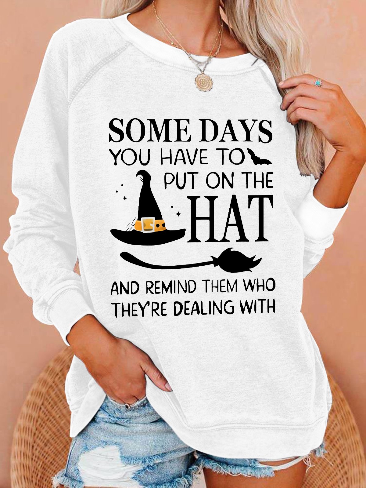 Halloween Some Days You Have To Put On The Hat Casual Sweatshirt