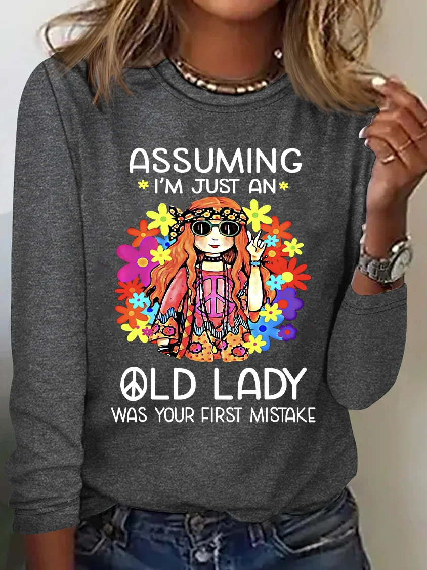 Assuming I'm Just An Old Lady Was Your First Mistake Hippie T-Shirt