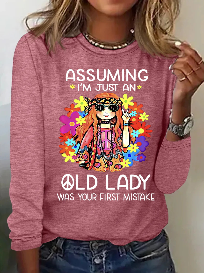 Assuming I'm Just An Old Lady Was Your First Mistake Hippie T-Shirt