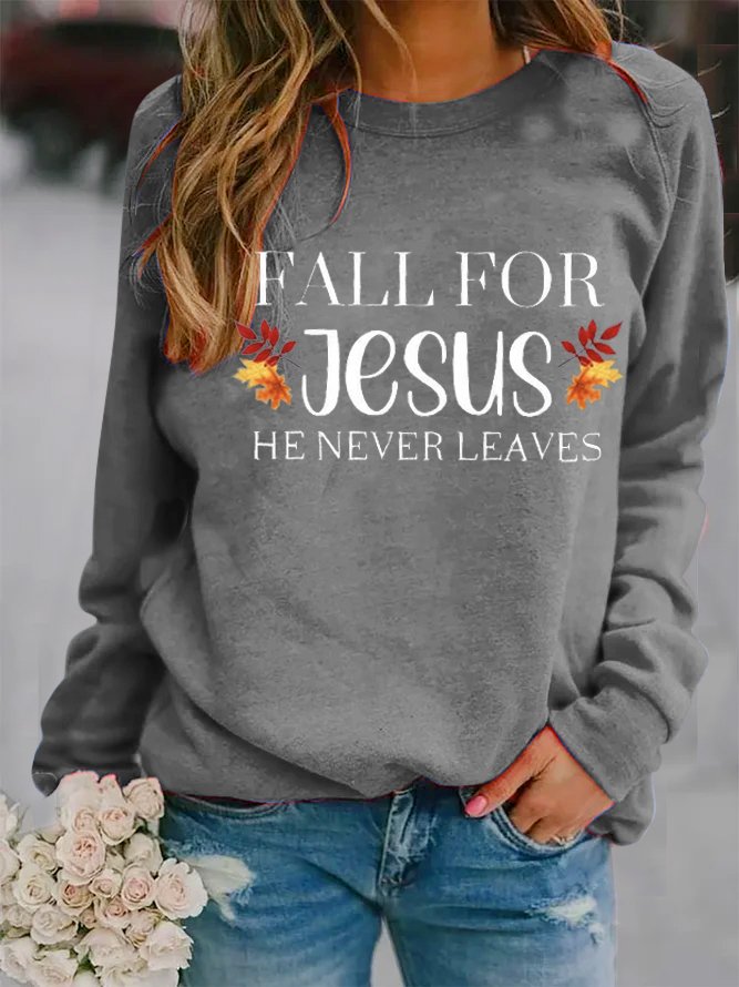 Women's Fall For Jesus He Never Leaves Print Sweatshirt