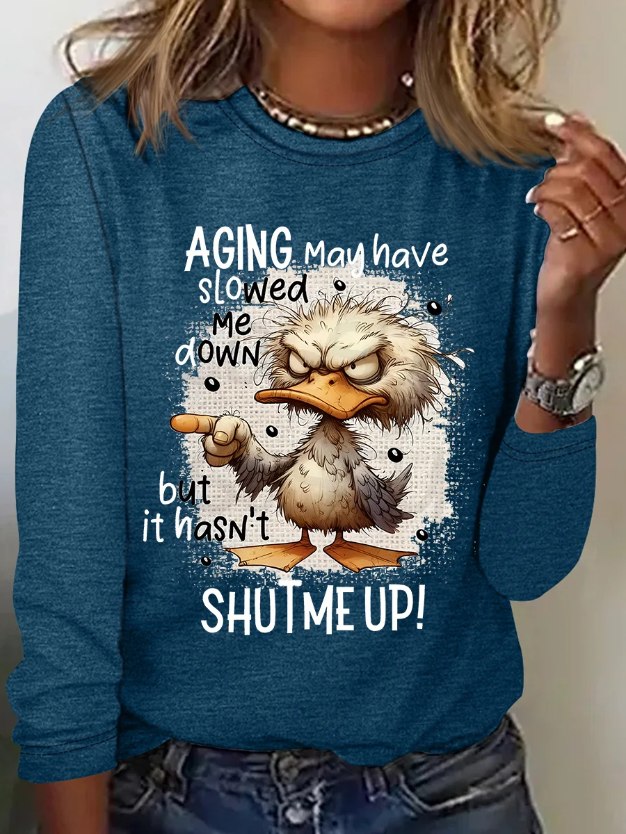 Aging May Have Slowed Me Down Silly Duck Angry Bird Sarcastic Quote Casual Long Sleeve Shirt