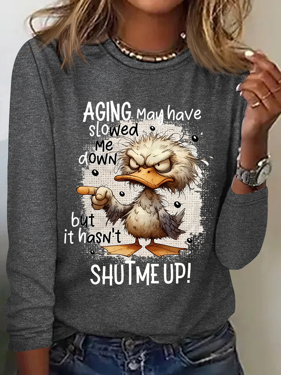 Aging May Have Slowed Me Down Silly Duck Angry Bird Sarcastic Quote Casual Long Sleeve Shirt