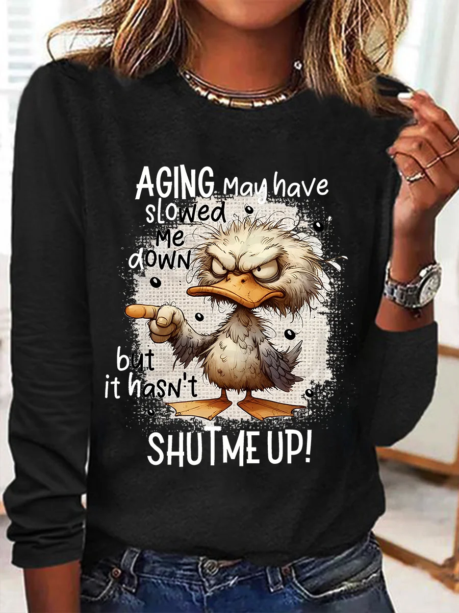 Aging May Have Slowed Me Down Silly Duck Angry Bird Sarcastic Quote Casual Long Sleeve Shirt