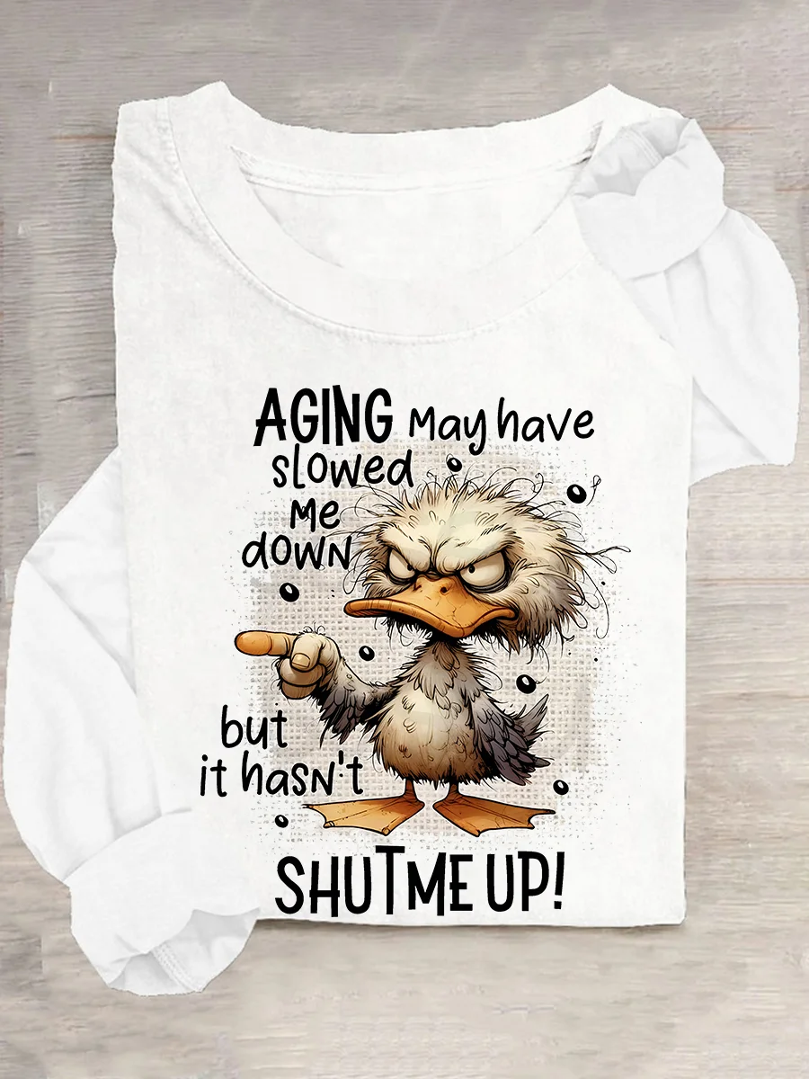 Aging May Have Slowed Me Down Silly Duck Angry Bird Sarcastic Quote Casual Long Sleeve Shirt