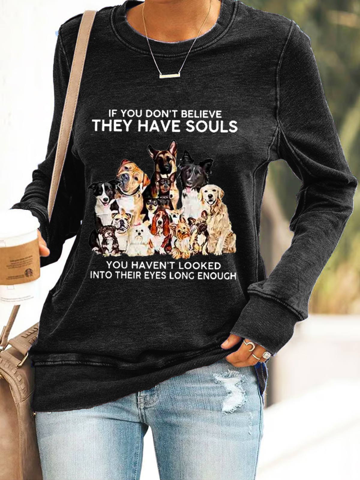 If You Don't Believe They Have Souls Dog Print Simple Casual Sweatshirt