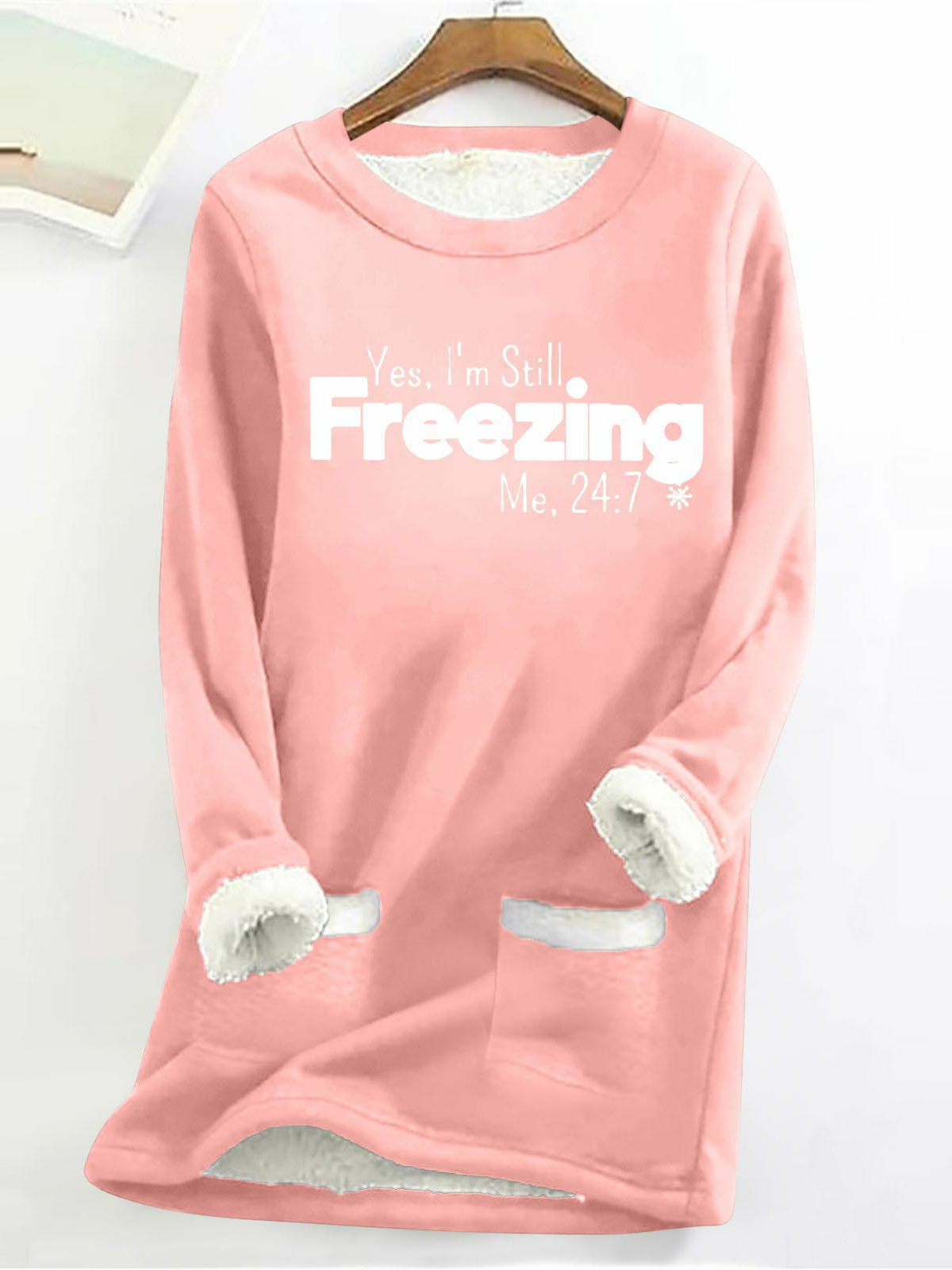 Women's Yes I'm Still Freezing Fluff/Granular Fleece Fabric Sweatshirt