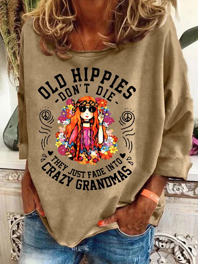 Funny Old Hippies Don’t Die, They Just Fade Into Crazy Grandmas Casual Sweatshirt