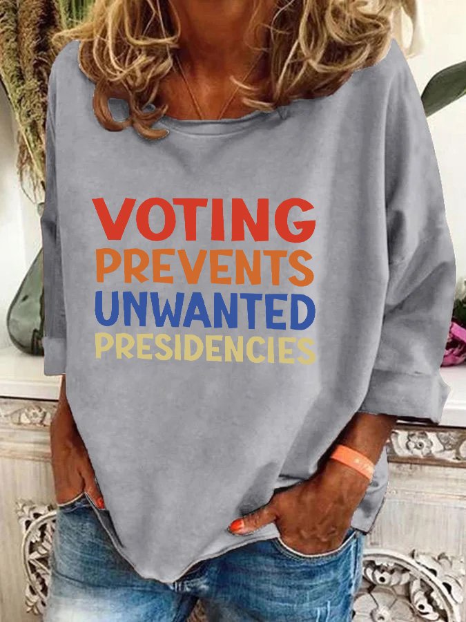 Voting Prevents Unwanted Presidencies Casual Sweatshirt