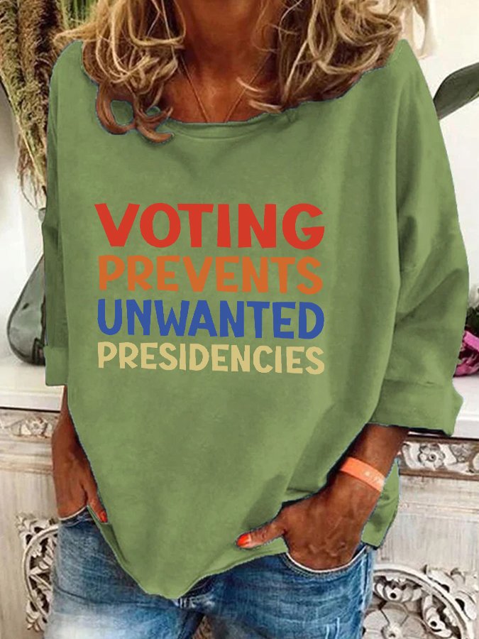 Voting Prevents Unwanted Presidencies Casual Sweatshirt