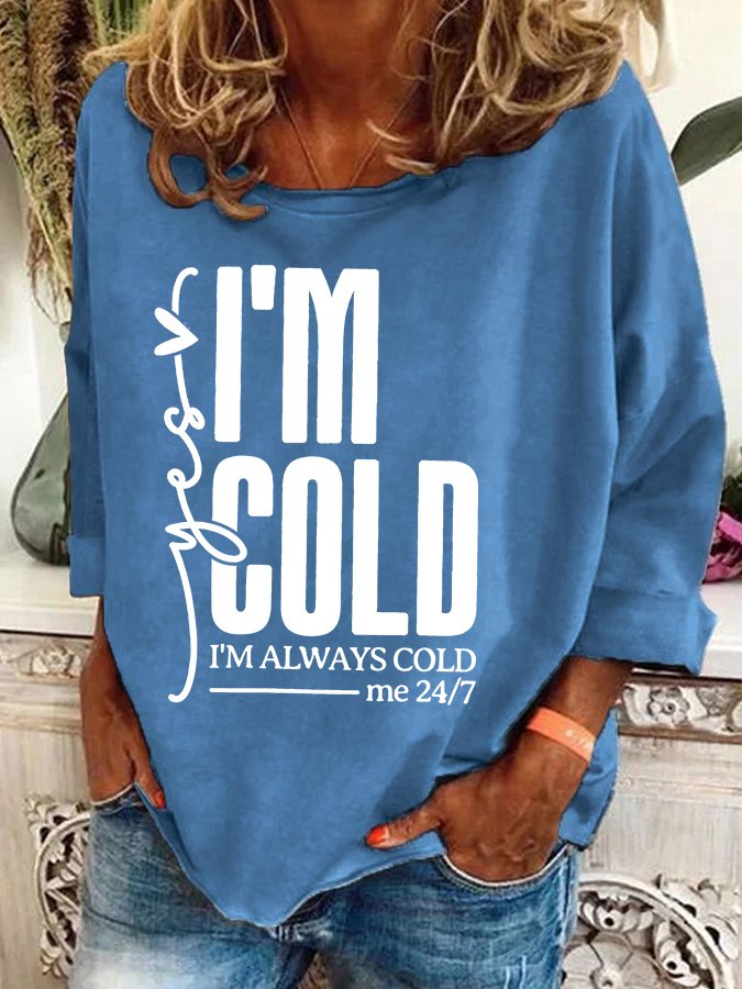 Yes, I'm Cold Casual Sweatshirt