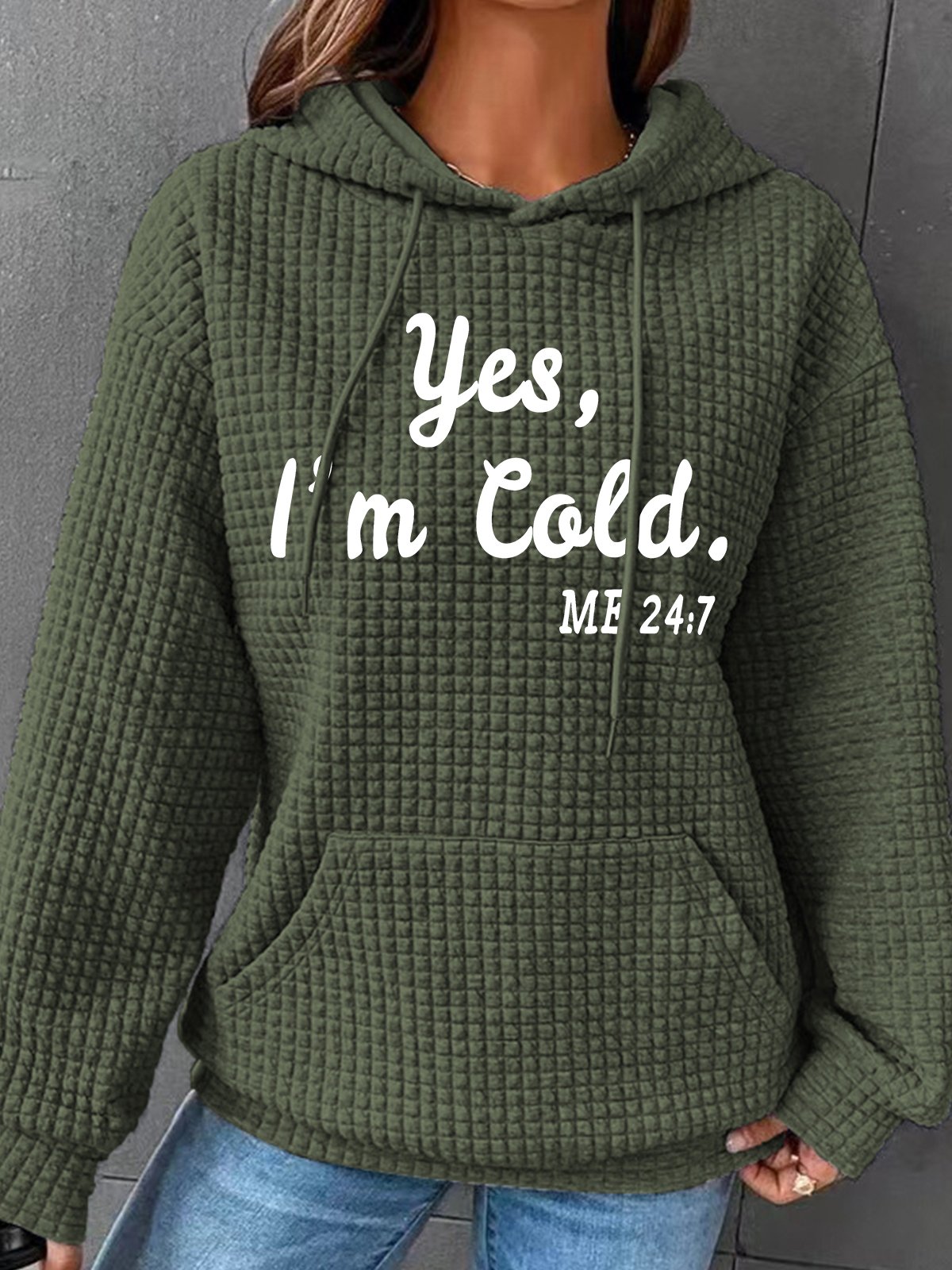 Yes I'm Cold Me 24 7 Simple Loose Hoodie