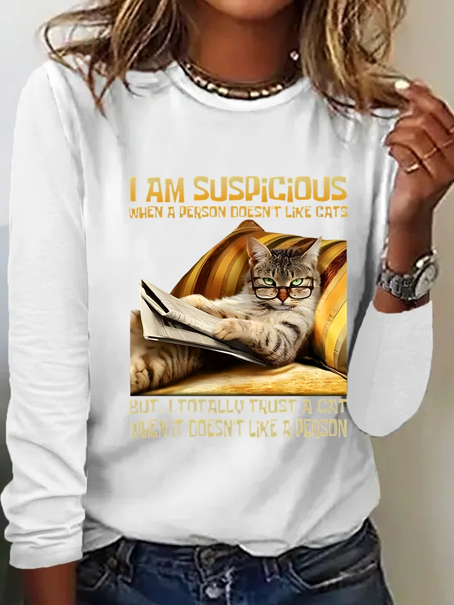 I Am Suspicious When A Person Doesn't Like Cats But, I Totally Trust A Cat When It Doesn't Like A Person Casual Long Sleeve Shirt