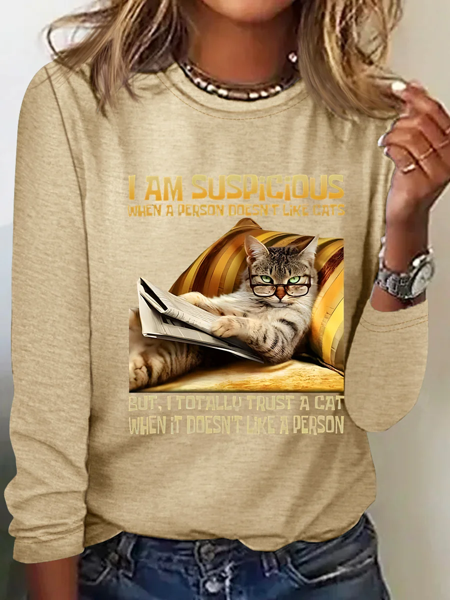 I Am Suspicious When A Person Doesn't Like Cats But, I Totally Trust A Cat When It Doesn't Like A Person Casual Long Sleeve Shirt