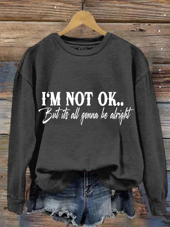 Women's I Am Not Okay Print Crew Neck Sweatshirt