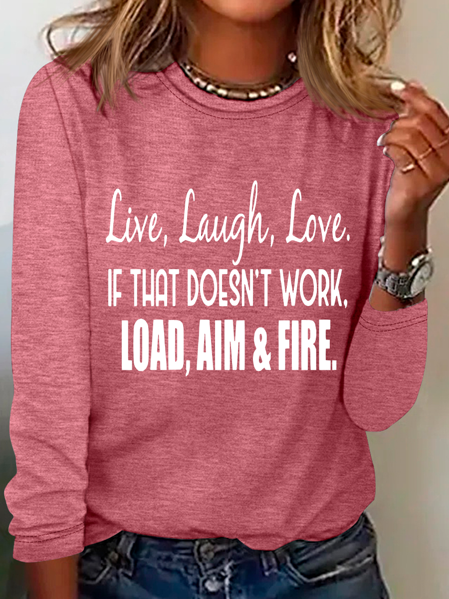 Live Laugh Love If That Doesn't Work Load Aim Fire Casual Long Sleeve Shirt