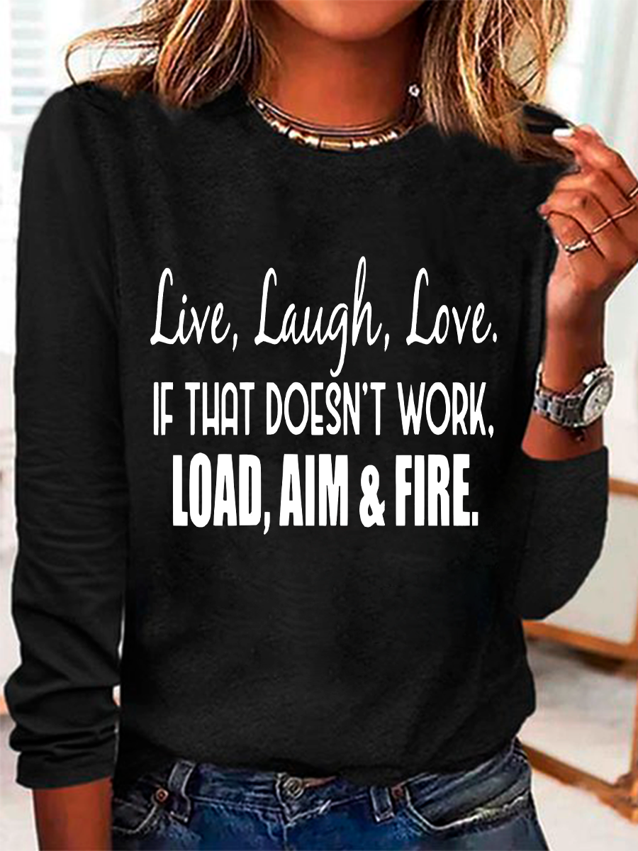 Live Laugh Love If That Doesn't Work Load Aim Fire Casual Long Sleeve Shirt