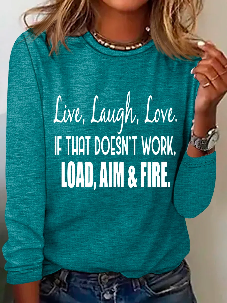 Live Laugh Love If That Doesn't Work Load Aim Fire Casual Long Sleeve Shirt