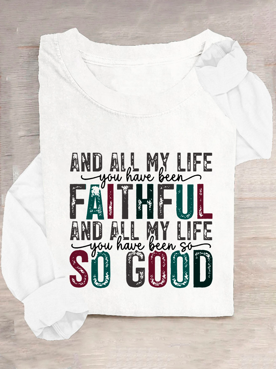 All My Life You Have Been Faithful And All My Life You Have Been So Good Casual Long Sleeve Shirt