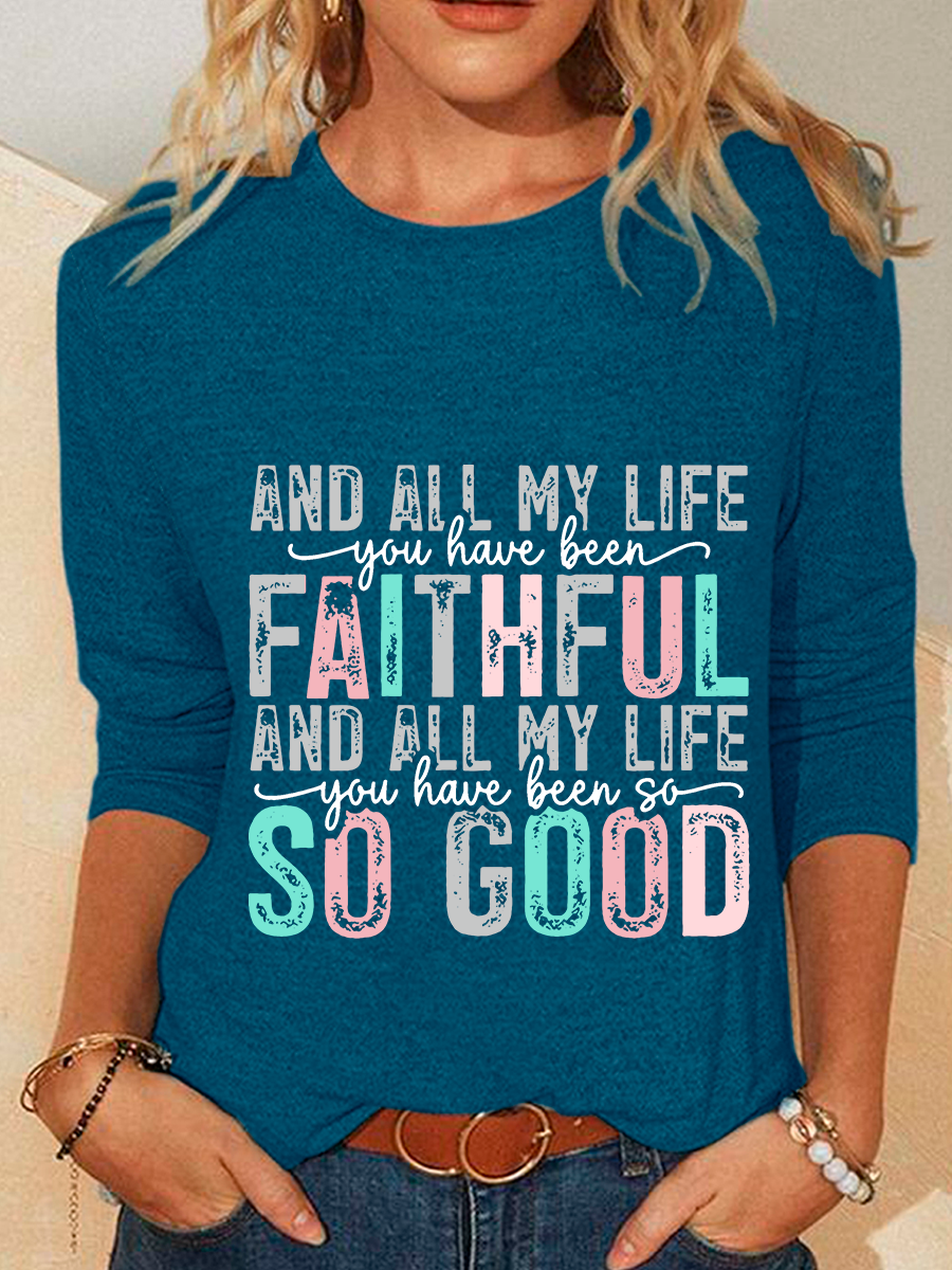 All My Life You Have Been Faithful And All My Life You Have Been So Good Casual Long Sleeve Shirt