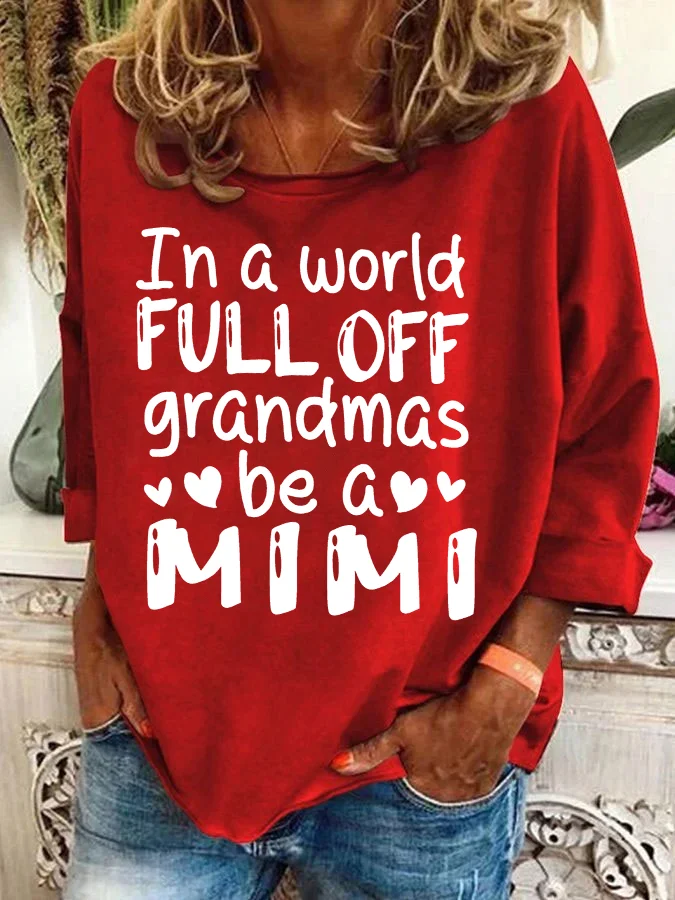 In A World Full Off Grandmas Be A Mimi Casual Sweatshirt