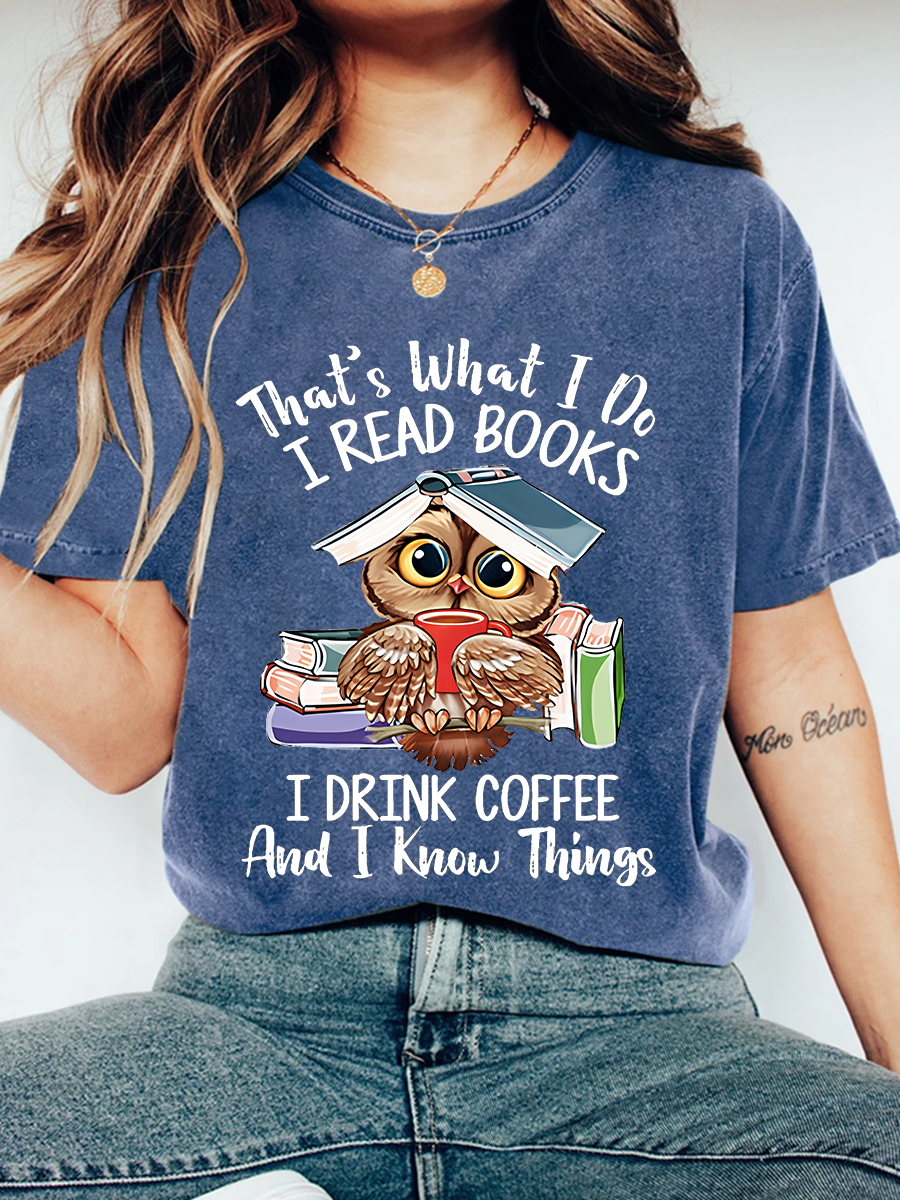 I Read Books I Drink Coffee And I Know Things Wash Print T-Shirt