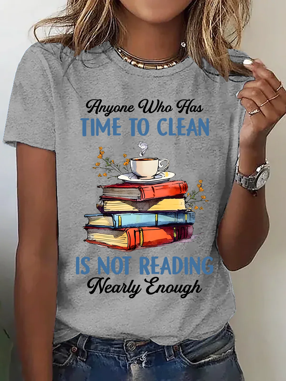 Anyone Who Has Time To Clean Is Not Reading Nearly Enough Book Lovers Cotton T-Shirt