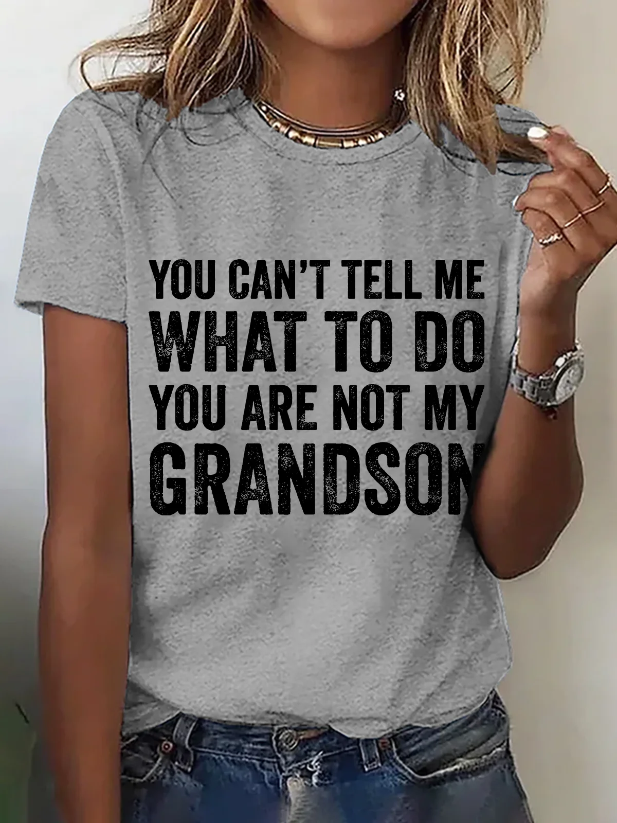 You Can't Tell Me What To Do You're Not My Grandson Cotton T-shirt