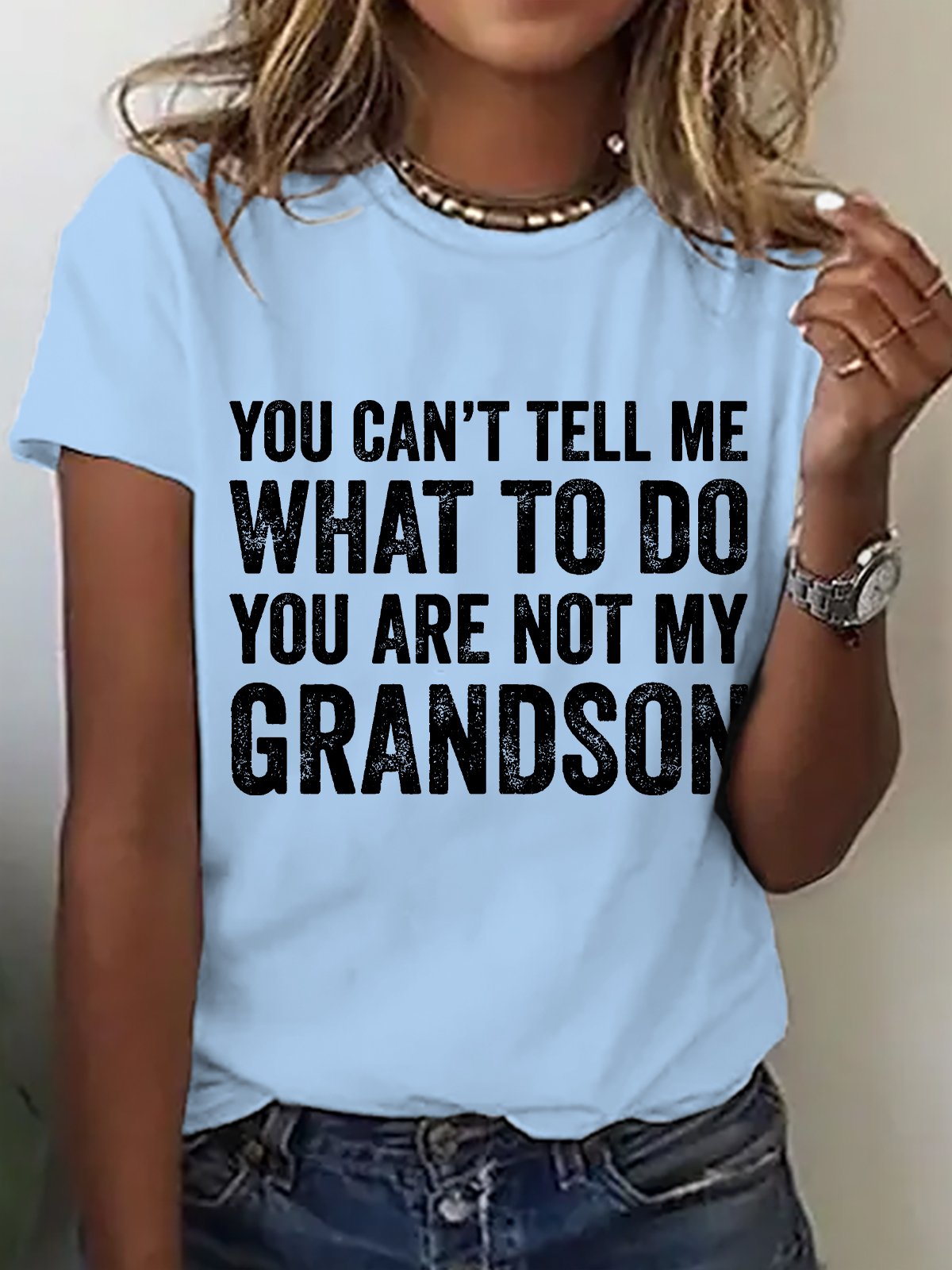 You Can't Tell Me What To Do You're Not My Grandson Cotton T-shirt