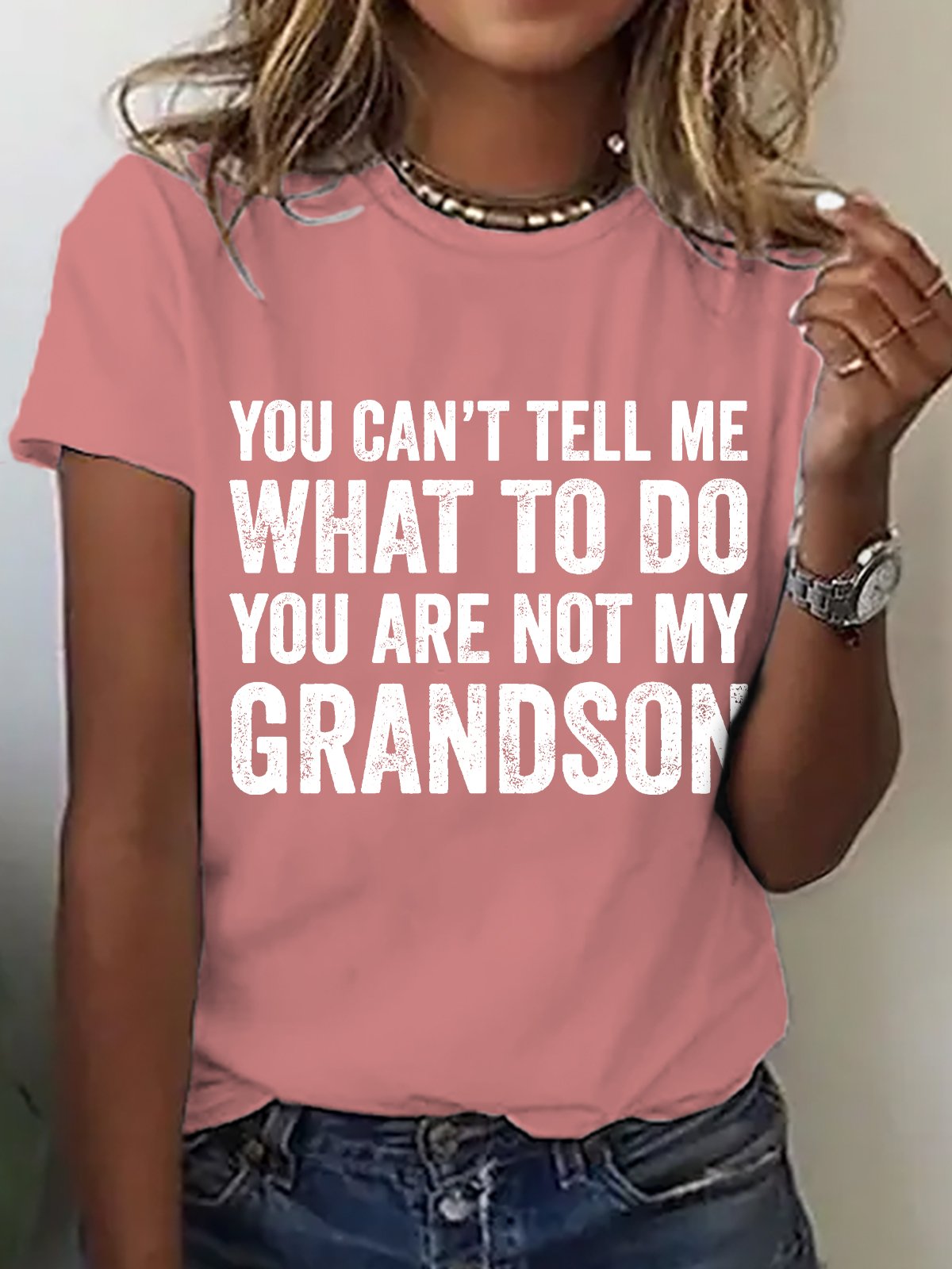 You Can't Tell Me What To Do You're Not My Grandson Cotton T-shirt