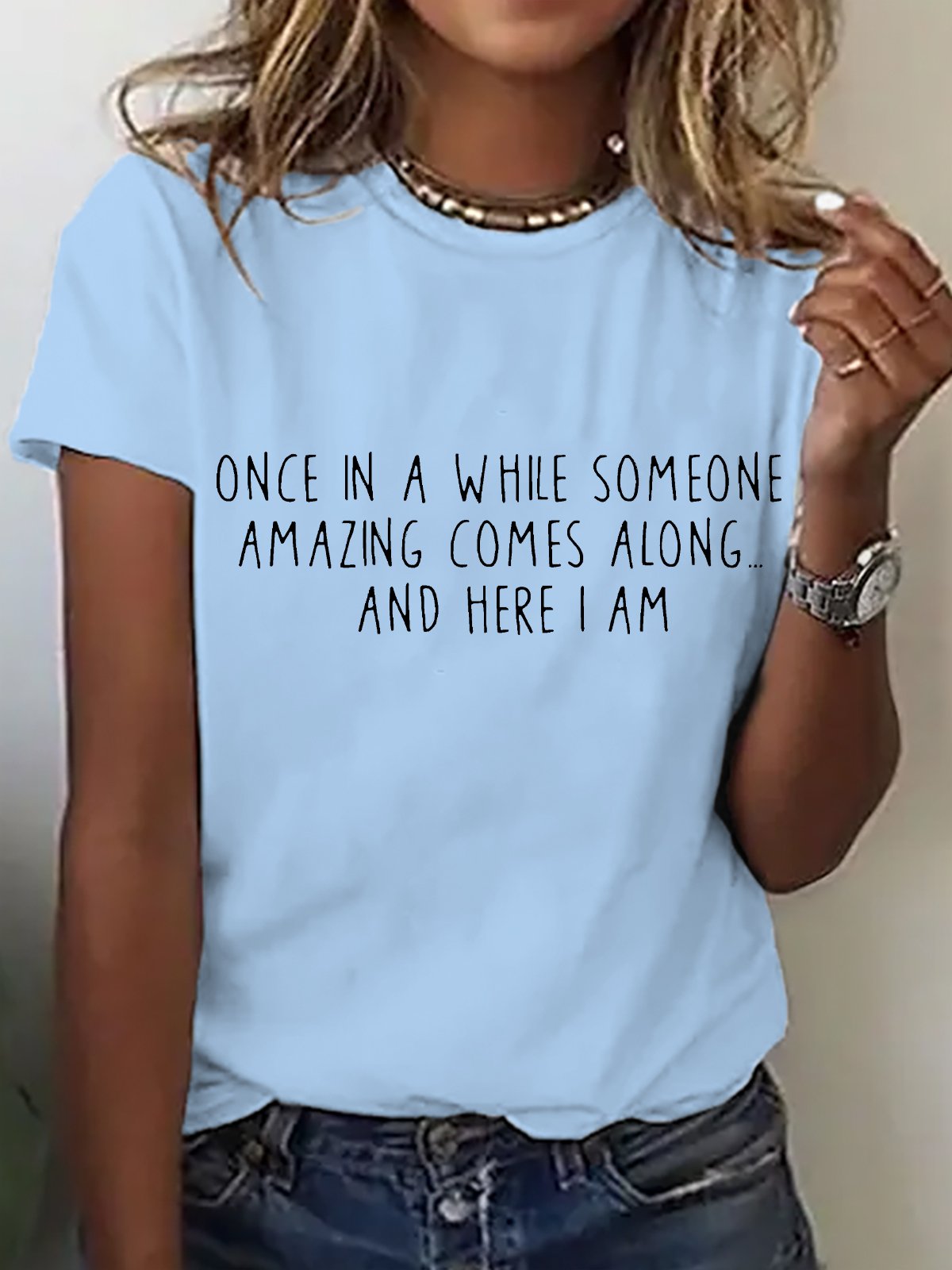 Once In A While Someone Amazing Comes Along... And Here I Am Cotton T-shirt