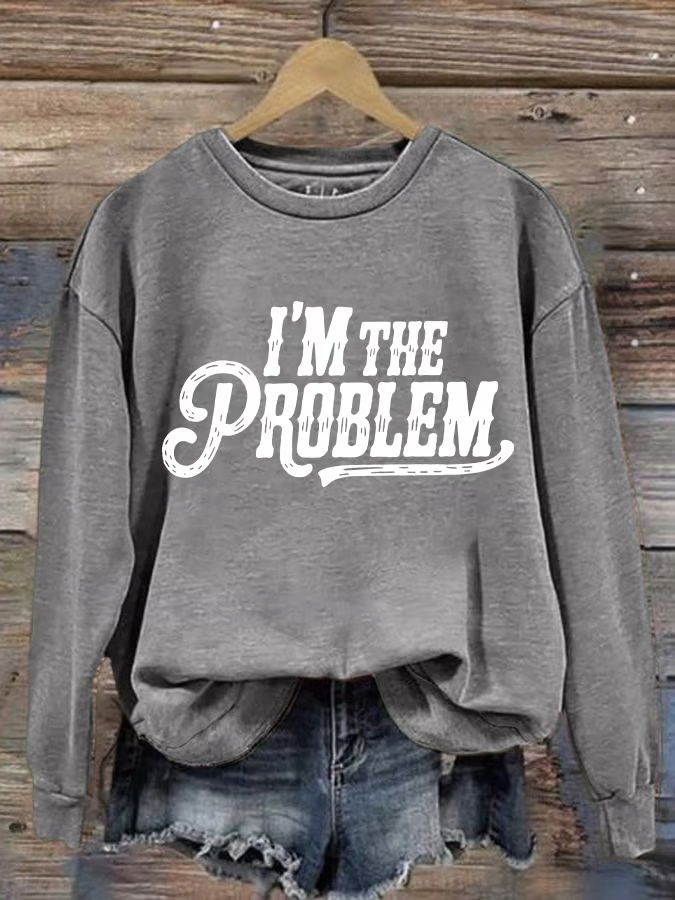 Women's I'm The Problem Printed Crew Neck Sweatshirt