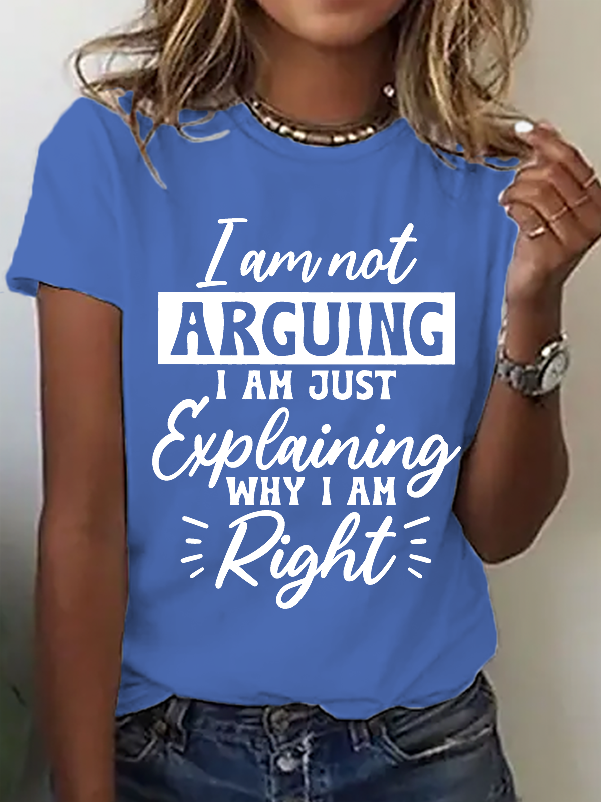 Women's I'm Not Arguing I'm Just Explaining Why I'm Right T-Shirt