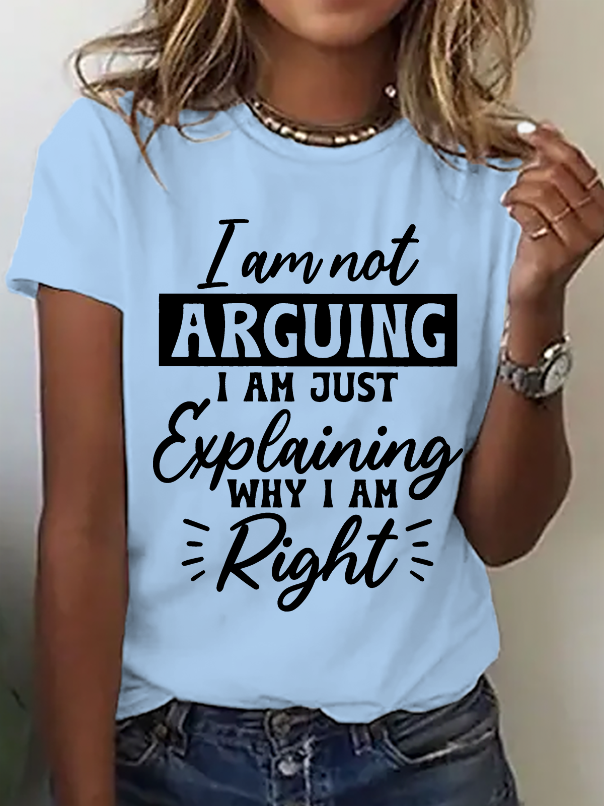 Women's I'm Not Arguing I'm Just Explaining Why I'm Right T-Shirt