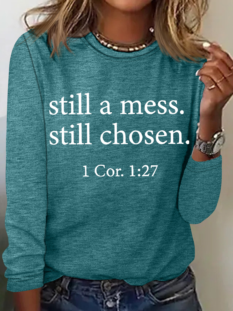 Still A Mess Still Chosen 1 Cor 127 Long sleeve Shirt